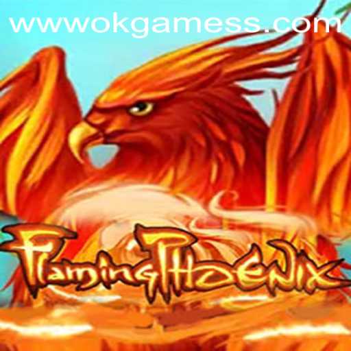 FlamingPhoenix: The Thrilling World of OkGames' Latest Adventure